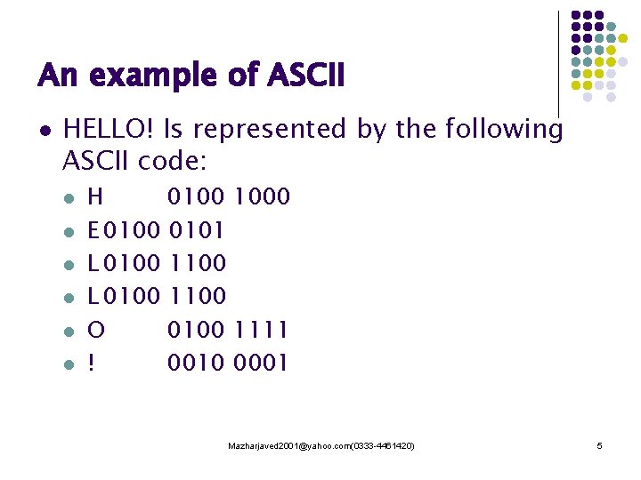 An example of ASCII l HELLO! Is represented by the following ASCII code: l