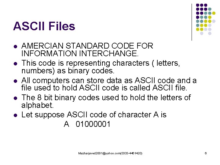 ASCII Files l l l AMERCIAN STANDARD CODE FOR INFORMATION INTERCHANGE. This code is