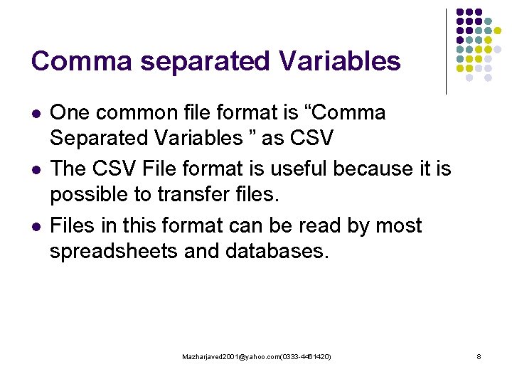 Comma separated Variables l l l One common file format is “Comma Separated Variables