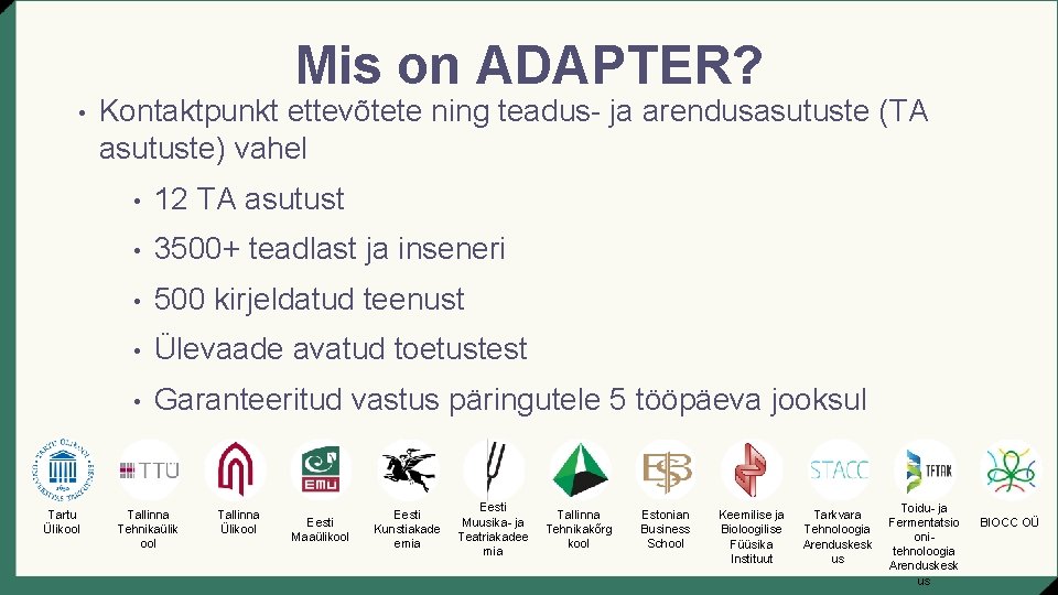 Mis on ADAPTER? • Tartu Ülikool Kontaktpunkt ettevõtete ning teadus- ja arendusasutuste (TA asutuste)