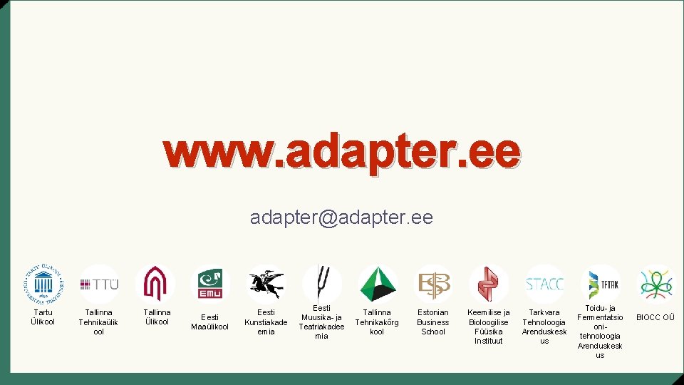 www. adapter. ee adapter@adapter. ee Tartu Ülikool Tallinna Tehnikaülik ool Tallinna Ülikool Eesti Maaülikool