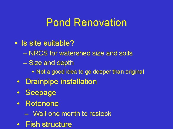 Pond Renovation • Is site suitable? – NRCS for watershed size and soils –