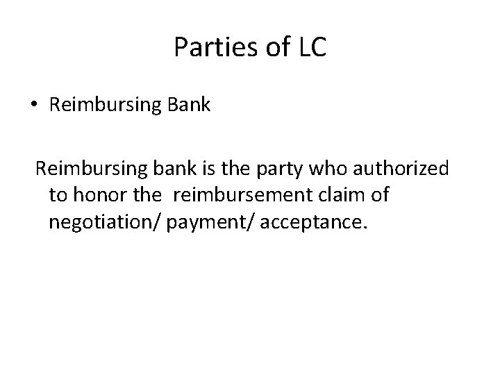 Parties of LC • Reimbursing Bank Reimbursing bank is the party who authorized to