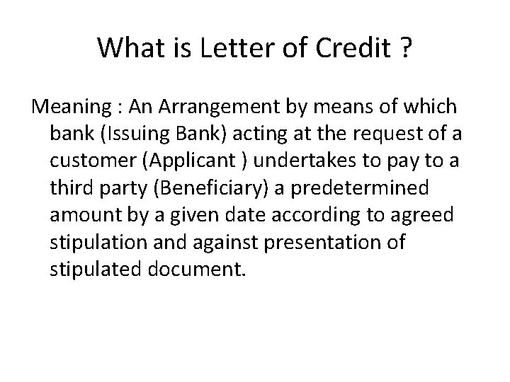 What is Letter of Credit ? Meaning : An Arrangement by means of which