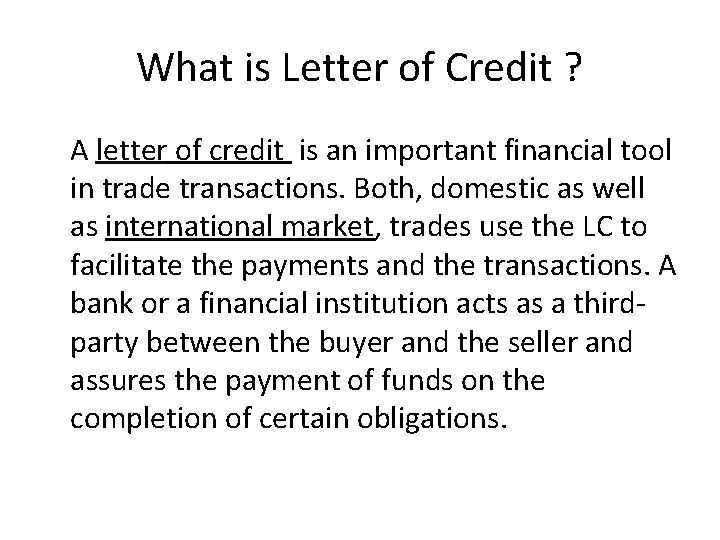 What is Letter of Credit ? A letter of credit is an important financial