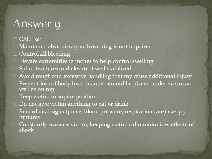 Answer 9 � CALL 911 � Maintain a clear airway so breathing is not