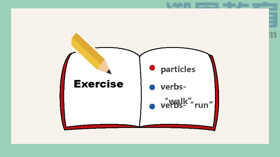 particles Exercise verbs“walk” verbs-“run” 