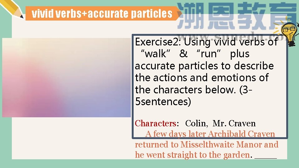 vivid verbs+accurate particles Exercise 2: Using vivid verbs of “walk” & “run” plus accurate