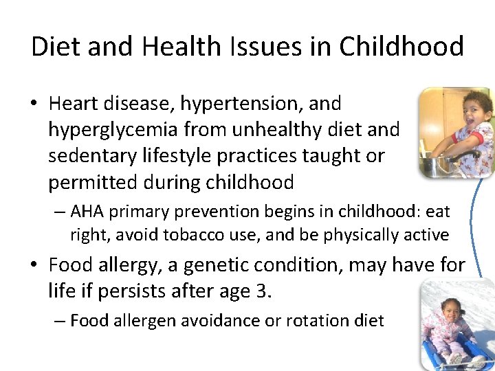 Diet and Health Issues in Childhood • Heart disease, hypertension, and hyperglycemia from unhealthy