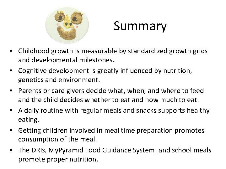 Summary • Childhood growth is measurable by standardized growth grids and developmental milestones. •