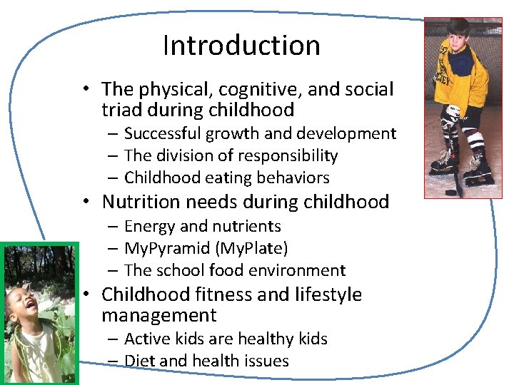Introduction • The physical, cognitive, and social triad during childhood – Successful growth and