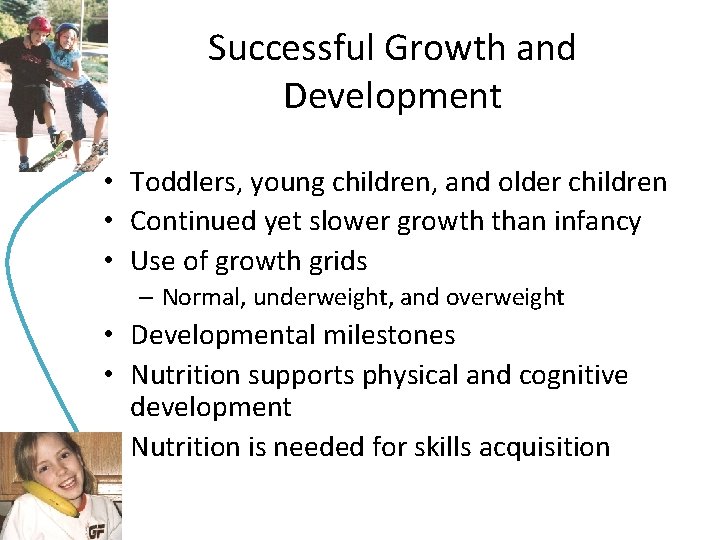 Successful Growth and Development • Toddlers, young children, and older children • Continued yet