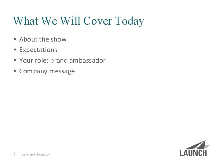 What We Will Cover Today • • About the show Expectations Your role: brand