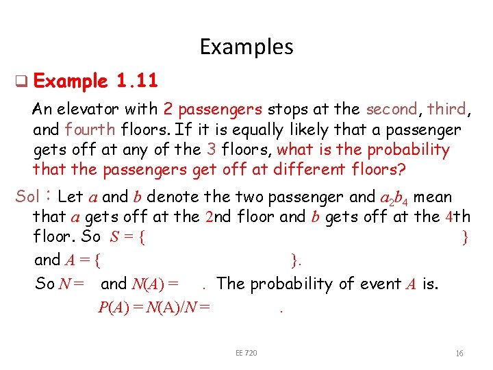 Examples q Example 1. 11 An elevator with 2 passengers stops at the second,