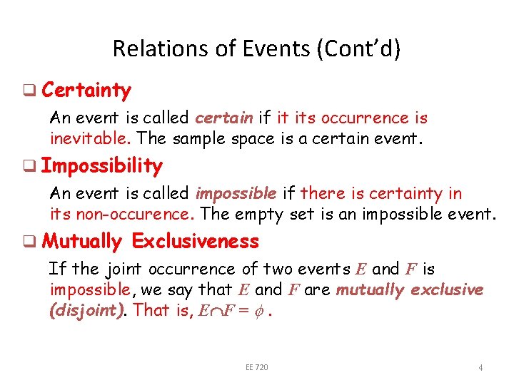 Relations of Events (Cont’d) q Certainty An event is called certain if it its