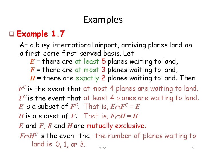 Examples q Example 1. 7 At a busy international airport, arriving planes land on