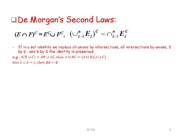 q De Morgan’s Second Laws: (E F)C = EC FC, EE 720 8 