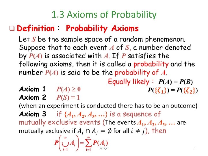 1. 3 Axioms of Probability q Definition： Probability Axioms EE 720 9 