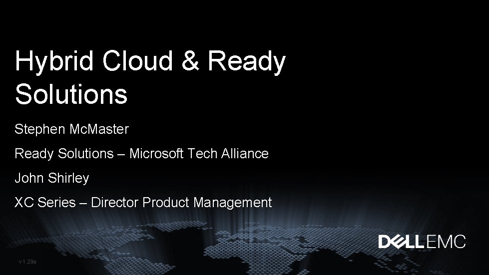 Hybrid Cloud & Ready Solutions Stephen Mc. Master Ready Solutions – Microsoft Tech Alliance