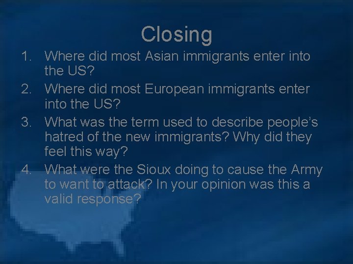 Closing 1. Where did most Asian immigrants enter into the US? 2. Where did