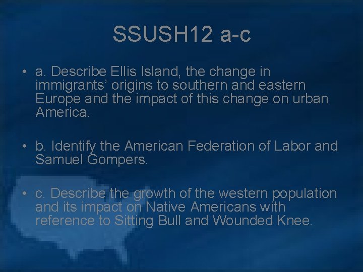 SSUSH 12 a-c • a. Describe Ellis Island, the change in immigrants’ origins to