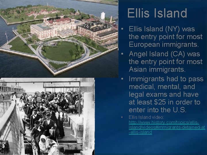 Ellis Island • Ellis Island (NY) was the entry point for most European immigrants.