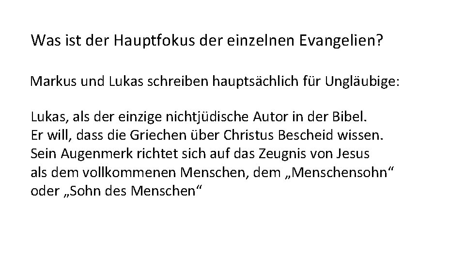 Was ist der Hauptfokus der einzelnen Evangelien? Markus und Lukas schreiben hauptsächlich für Ungläubige: