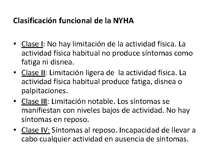Clasificación funcional de la NYHA • Clase I: No hay limitación de la actividad
