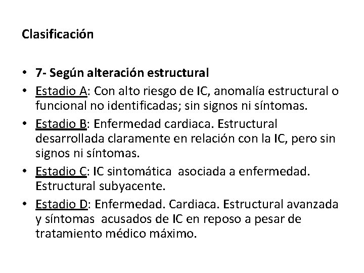 Clasificación • 7 - Según alteración estructural • Estadio A: Con alto riesgo de