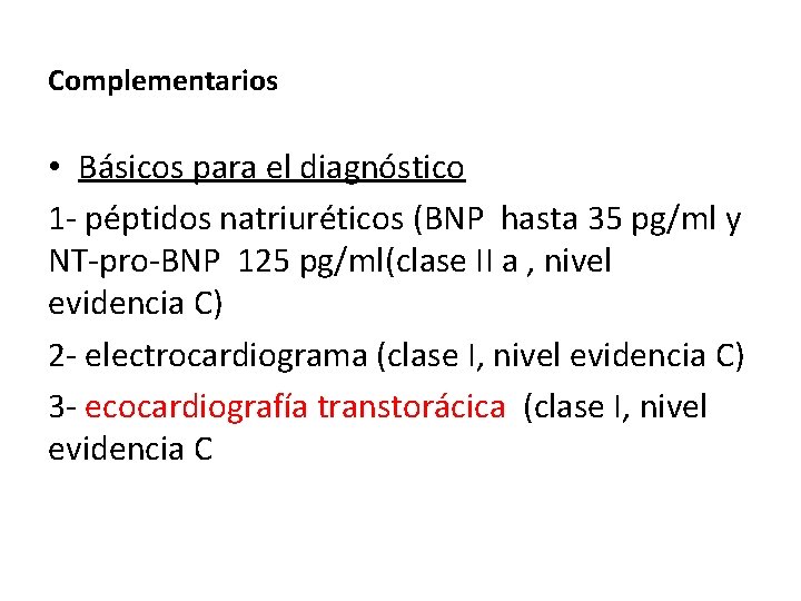 Complementarios • Básicos para el diagnóstico 1 - péptidos natriuréticos (BNP hasta 35 pg/ml