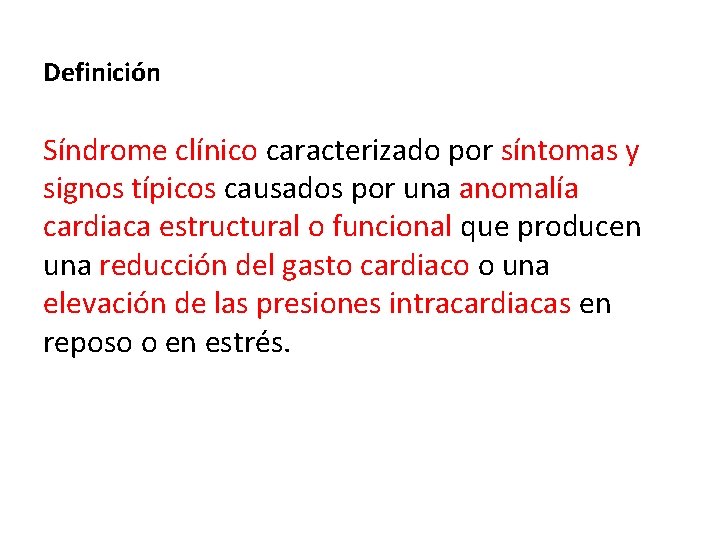 Definición Síndrome clínico caracterizado por síntomas y signos típicos causados por una anomalía cardiaca