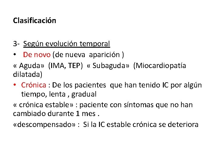 Clasificación 3 - Según evolución temporal • De novo (de nueva aparición ) «