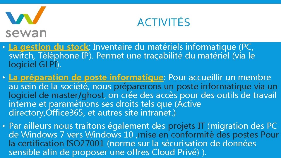ACTIVITÉS • La gestion du stock: Inventaire du matériels informatique (PC, switch, Téléphone IP).