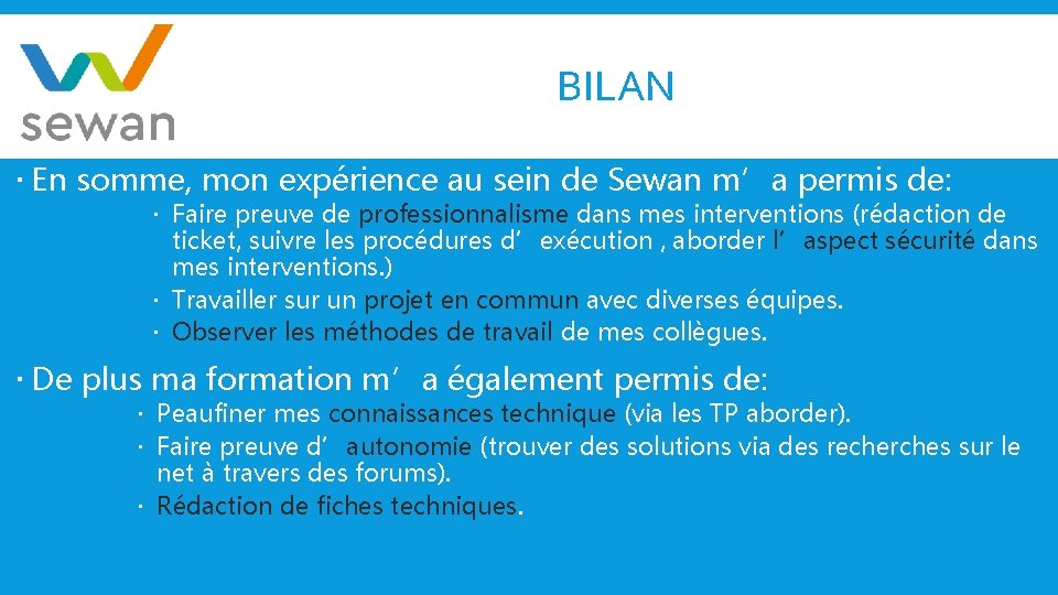 BILAN En somme, mon expérience au sein de Sewan m’a permis de: Faire preuve