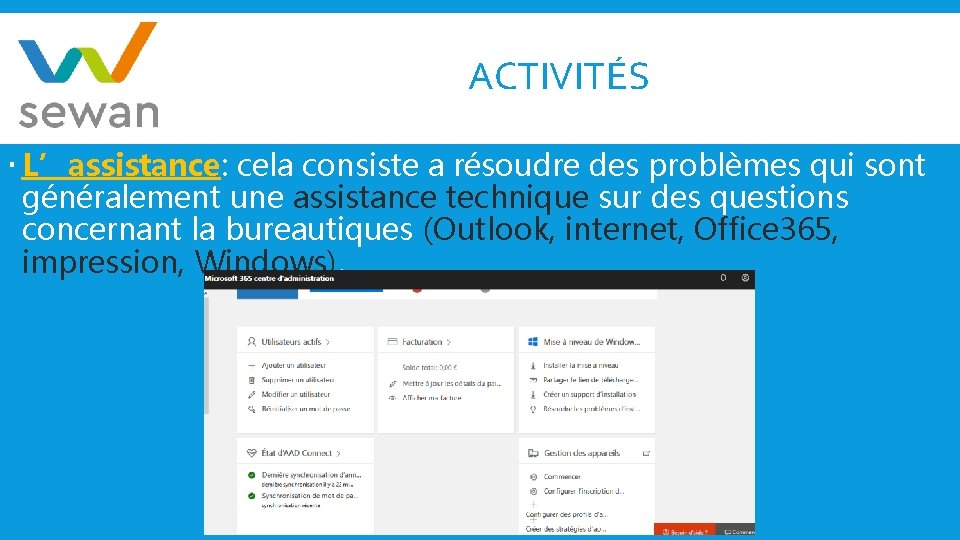 ACTIVITÉS L’assistance: cela consiste a résoudre des problèmes qui sont généralement une assistance technique