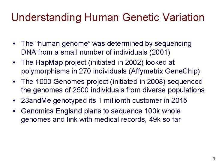 Understanding Human Genetic Variation • The “human genome” was determined by sequencing DNA from