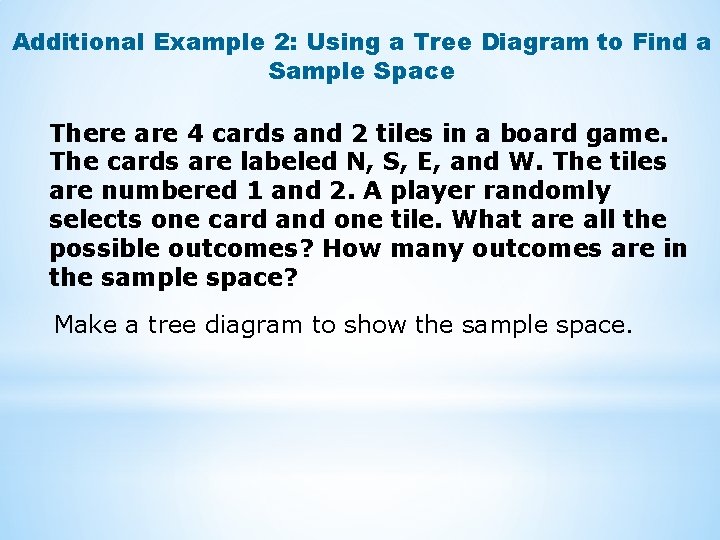 Additional Example 2: Using a Tree Diagram to Find a Sample Space There are