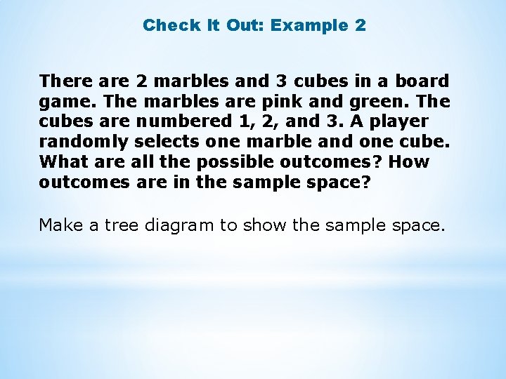 Check It Out: Example 2 There are 2 marbles and 3 cubes in a