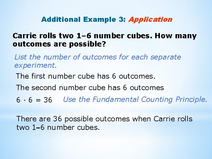 Additional Example 3: Application Carrie rolls two 1– 6 number cubes. How many outcomes