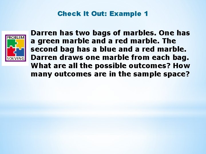 Check It Out: Example 1 Darren has two bags of marbles. One has a