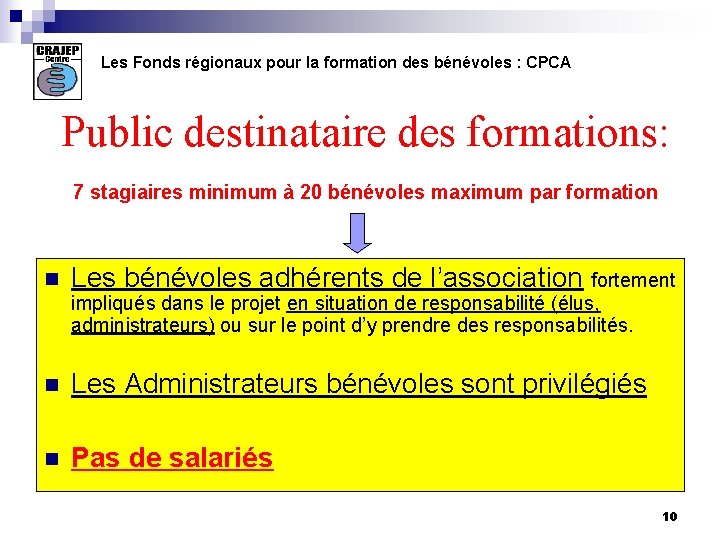 Les Fonds régionaux pour la formation des bénévoles : CPCA Public destinataire des formations: