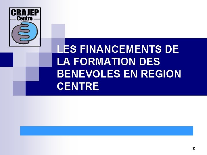 LES FINANCEMENTS DE LA FORMATION DES BENEVOLES EN REGION CENTRE 2 