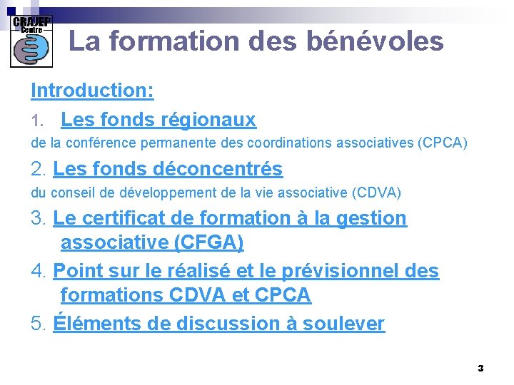 La formation des bénévoles Introduction: 1. Les fonds régionaux de la conférence permanente des