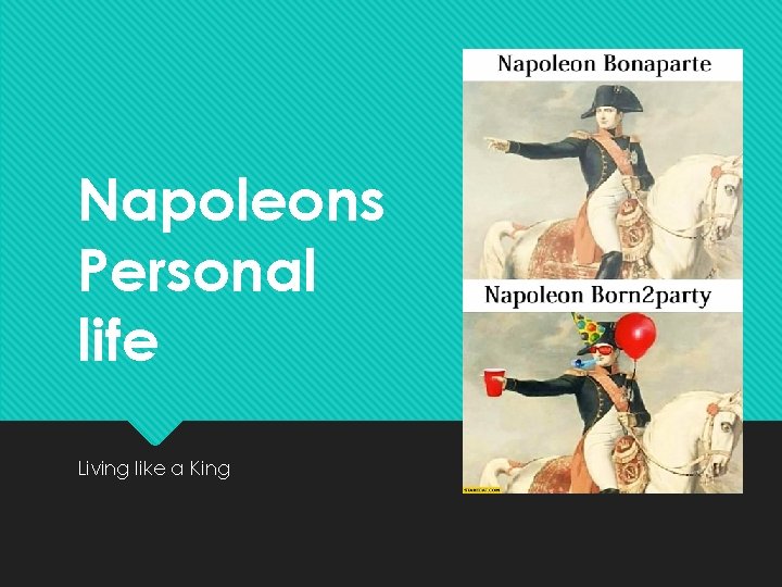 Napoleons Personal life Living like a King 