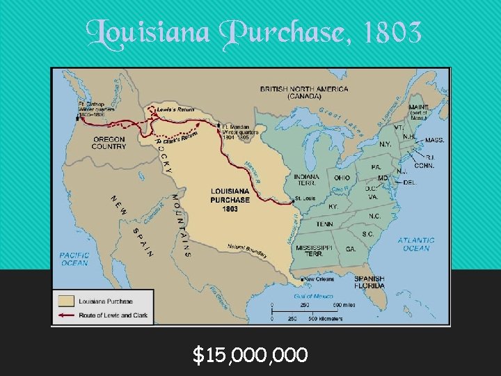 Louisiana Purchase, 1803 $15, 000 