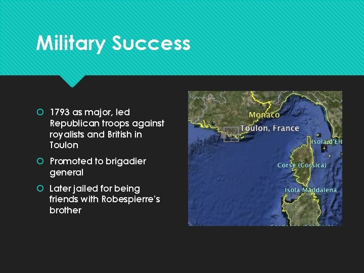 Military Success 1793 as major, led Republican troops against royalists and British in Toulon