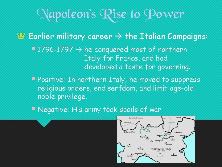 Napoleon’s Rise to Power a Earlier military career the Italian Campaigns: § 1796 -1797