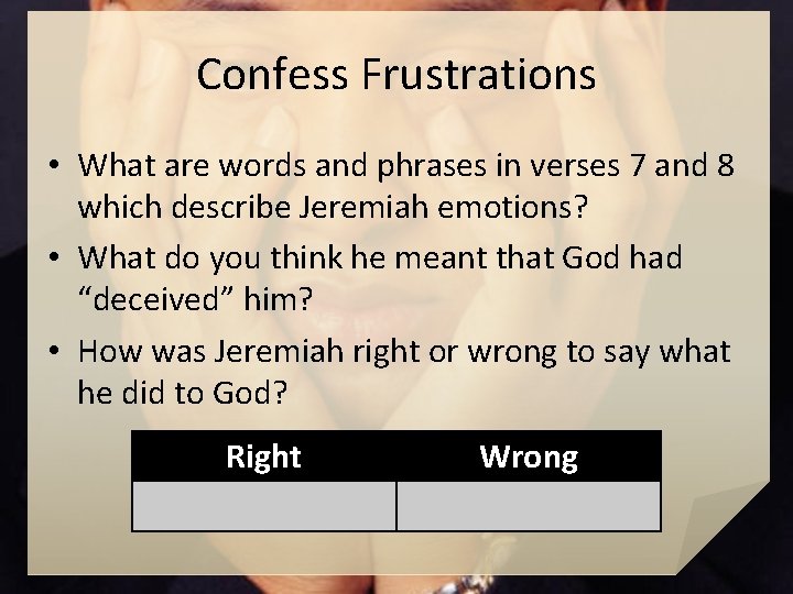 Confess Frustrations • What are words and phrases in verses 7 and 8 which