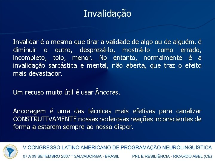 Invalidação Invalidar é o mesmo que tirar a validade de algo ou de alguém,