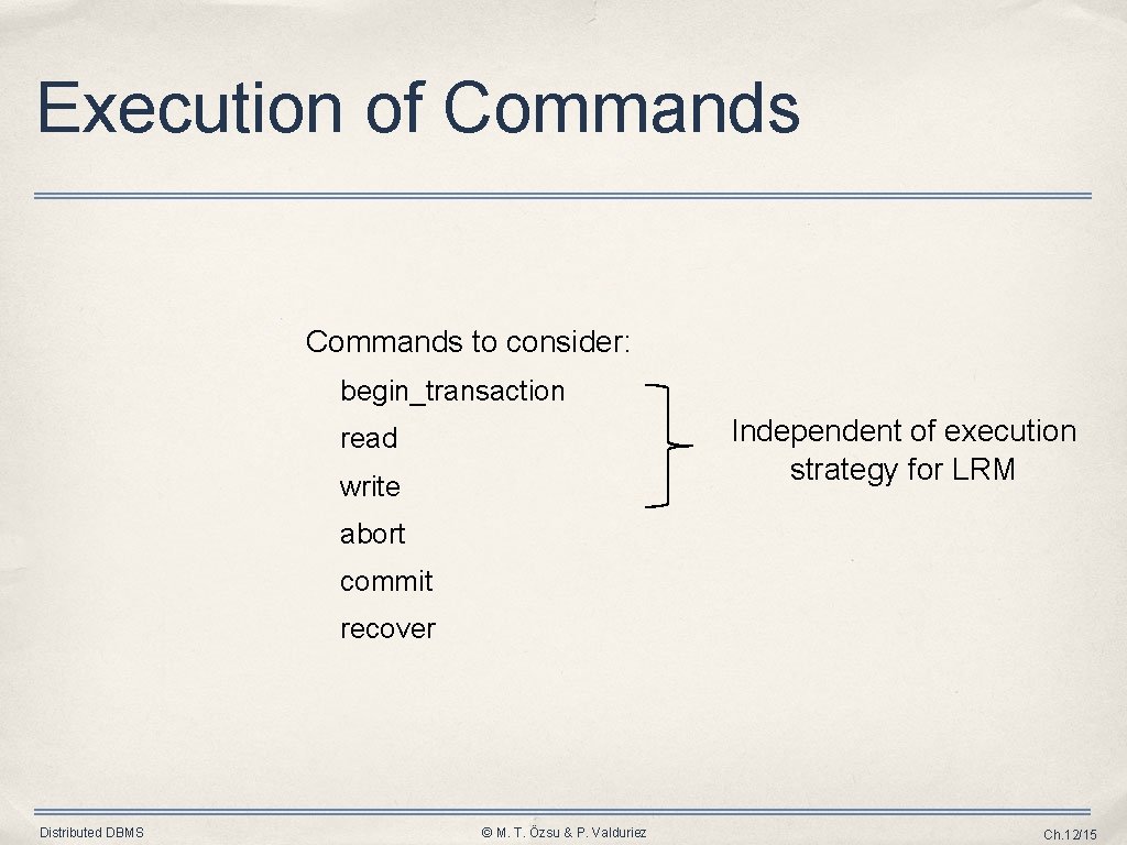 Execution of Commands to consider: begin_transaction Independent of execution strategy for LRM read write Execution of Commands to consider: begin_transaction Independent of execution strategy for LRM read write